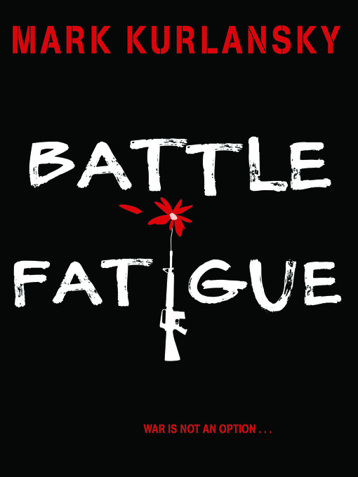 Title details for Battle Fatigue by Mark Kurlansky - Available